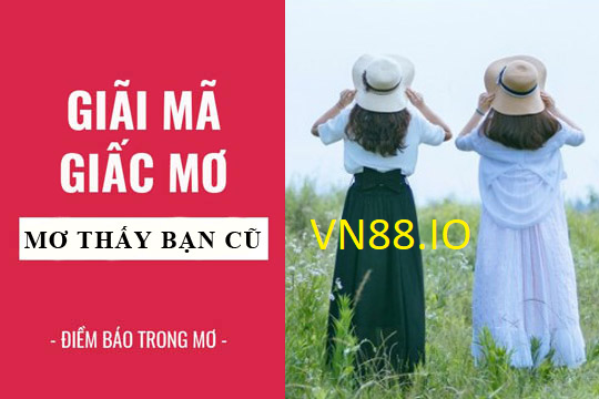 mo thay ban cu danh con gi co diem gi vn88 io