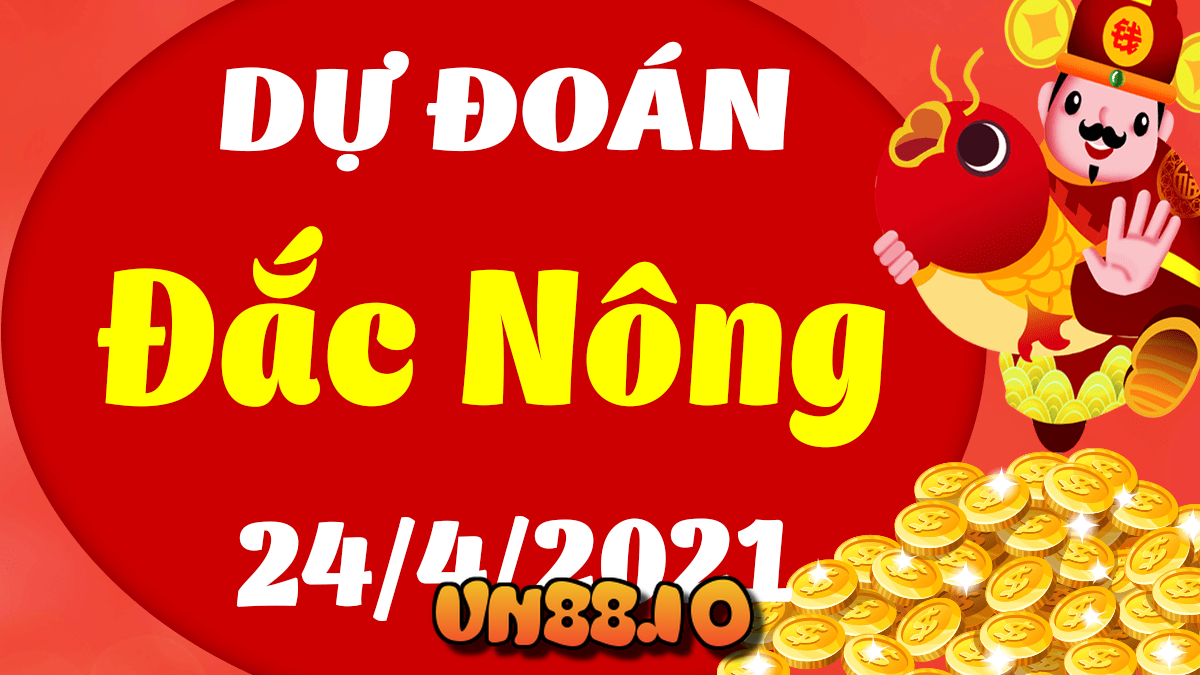 Soi cầu dự đoán xổ số Đắk Nông ngày 24/04/2021 [xổ số Đắk Nông]