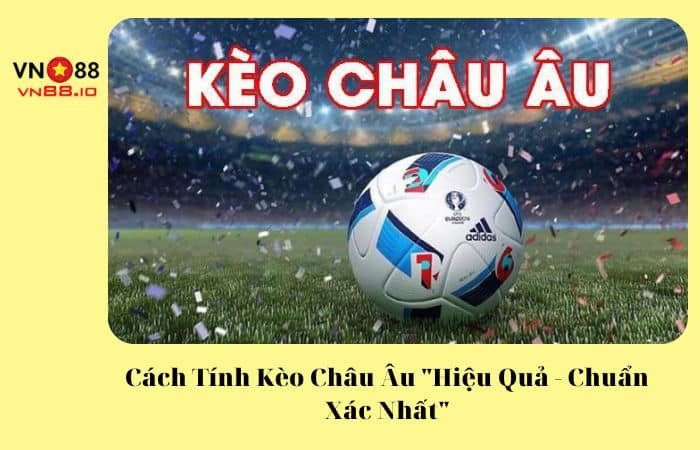 cách tính kèo châu âu