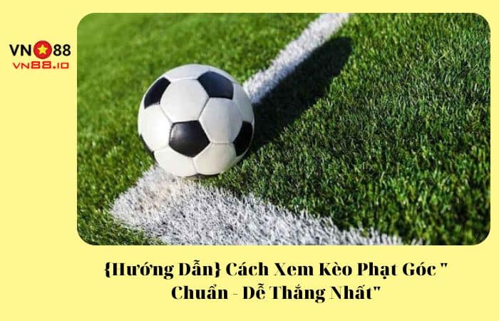 cách xem kèo phạt góc