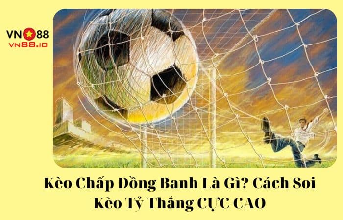 kèo chấp đồng banh