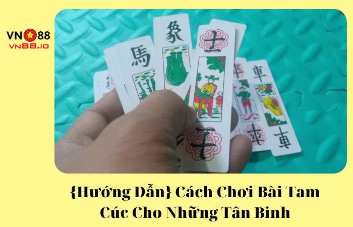 cách chơi bài tam cúc