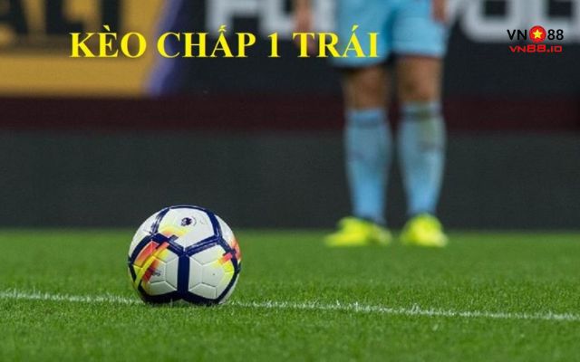 Kèo chấp 1 trái thuộc kèo cược châu Á