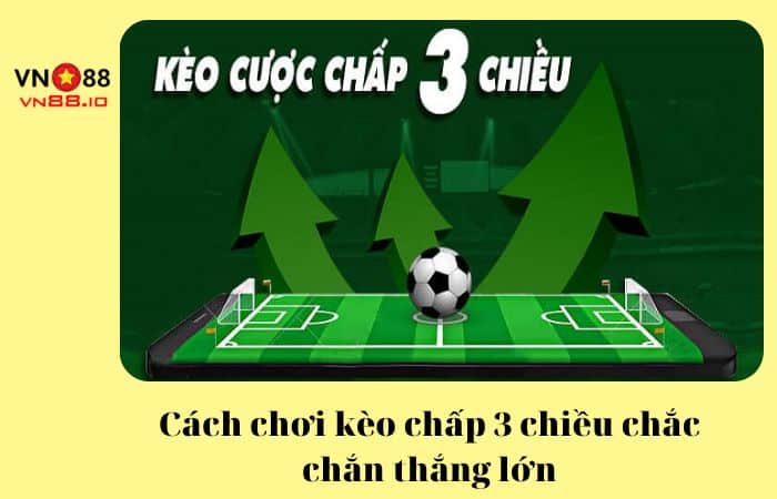 Kèo chấp 3 chiều